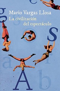 La civilizacion del espectáculo / The Spectacle Civilization
