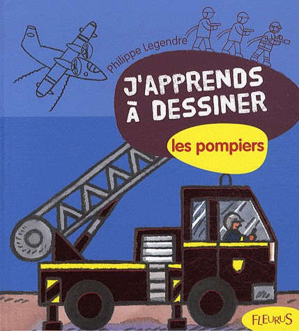 J'apprends à dessiner Les pompiers