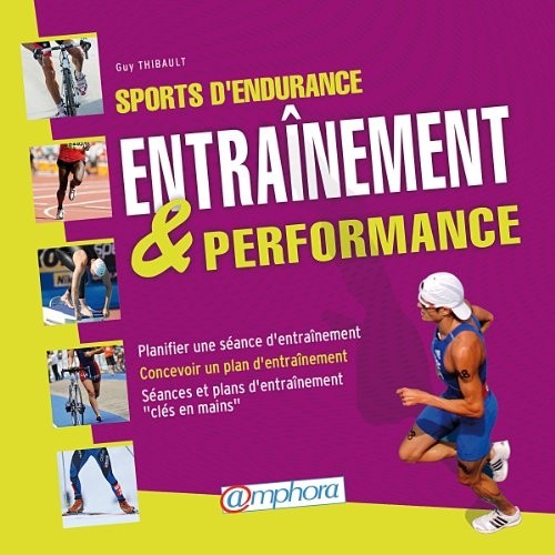 Sports d'Endurance - Entrainement et Performance. Planifier une séance et concevoir un plan d'entraînement Séances et plans d'entraînement clés en main
