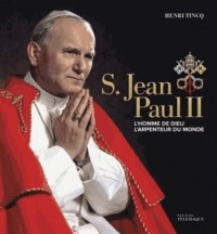S. Jean-Paul II: L'homme de Dieu, l'arpenteur du monde