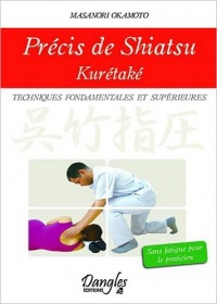 Précis de shiatsu - Kurétaké - Techniques fondamentales et supérieures