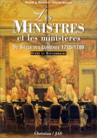 Les ministres et les ministères du siècle des Lumières (1715-1789) : Etude et dictionnaire