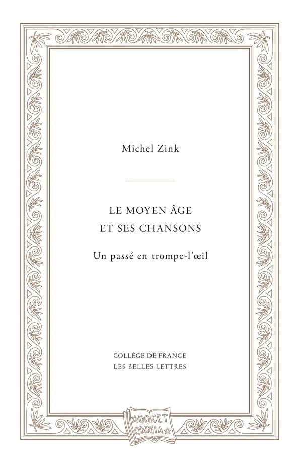 Le Moyen Âge et ses chansons: ou un Passé en trompe-l'oeil