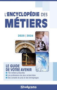 L'encyclopédie des métiers 2025-2026: Le guide de votre avenir