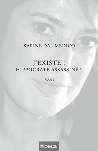 J'existe ! Hippocrate assassiné ?