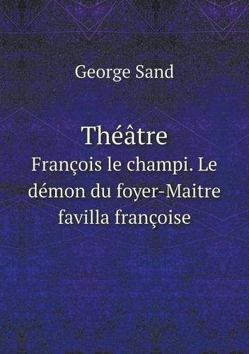 Theatre Francois Le Champi. Le Demon Du Foyer-Maitre Favilla Francoise