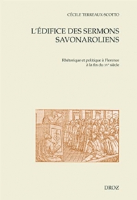 L'édifice des sermons savonaroliens: Rhétorique et politique à Florence à la fin du XVe siècle