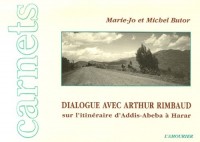 Dialogue avec Arthur Rimbaud sur l'itinéraire d'Addis-Abeba à Harar