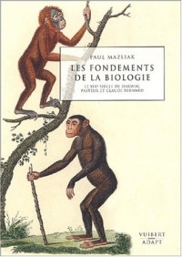 Les fondements de la biologie : Le XIXème siècle de Darwin, Pasteur et Claude Bernard