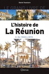 L'histoire de la Réunion : Tome 2, De 1848 à 2015