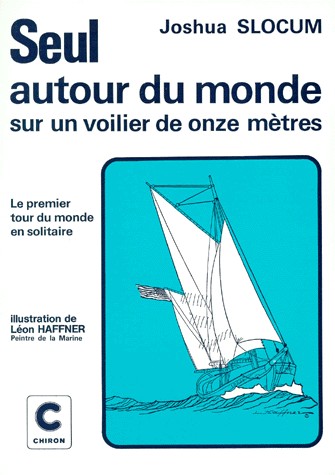 Seul autour du monde sur un voilier de onze mètres : Relation de voyage du capitaine Joshua Slocum