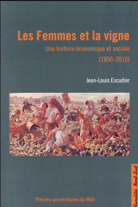 Les Femmes et la vigne : Une histoire économique et sociale (1850-2010)