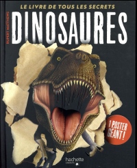 Dinosaures - Le livre de tous les secrets