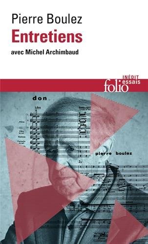 Pierre Boulez- Entretiens avec Michel Archimbaud
