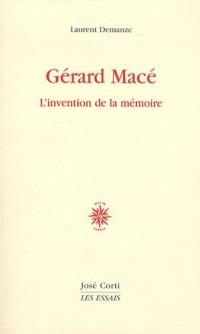 Gérard Macé : L'invention de la mémoire