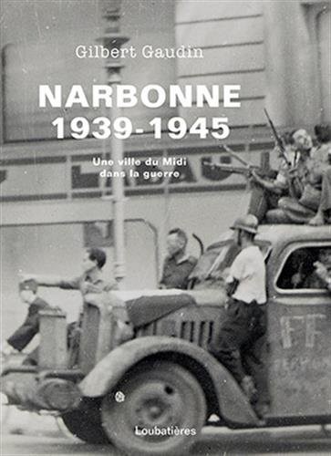 Narbonne 1939-1945 : Une ville du midi dans la guerre