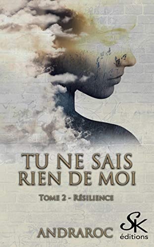 Tu ne sais rien de moi 2: Résilience