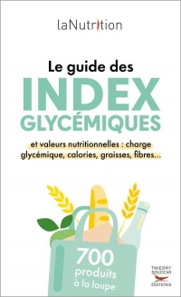 LE GUIDE DES INDEX GLYCEMIQUES - 700 produits à la loupe
