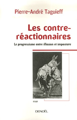 Les contre-réactionnaires: Le progressisme entre illusion et imposture