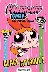 The Powerpuff Girls - Les Super Nanas : Glace attaque !