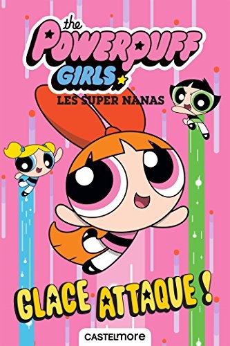 The Powerpuff Girls - Les Super Nanas : Glace attaque !