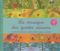 La musique des quatre saisons : Une découverte de la nature au fil des saisons, en image et en musique (1CD audio)