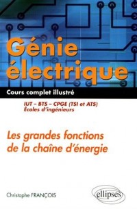 Génie Électrique Cours Complet Illustré les Grandes Fonctions de la Chaîne d'Énergie IUT BTS CPGE