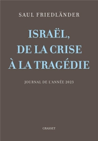 Israël, de la crise à la tragédie: Journal de l'année 2023