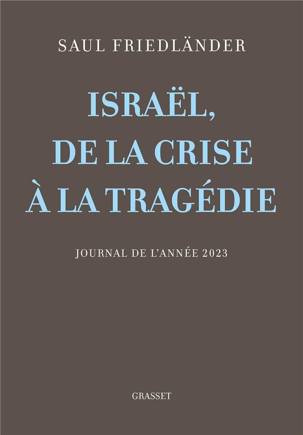 Israël, de la crise à la tragédie: Journal de l'année 2023