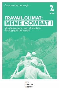 Travail, climat : même combat: Manifeste pour une bifurcation écologique du travail