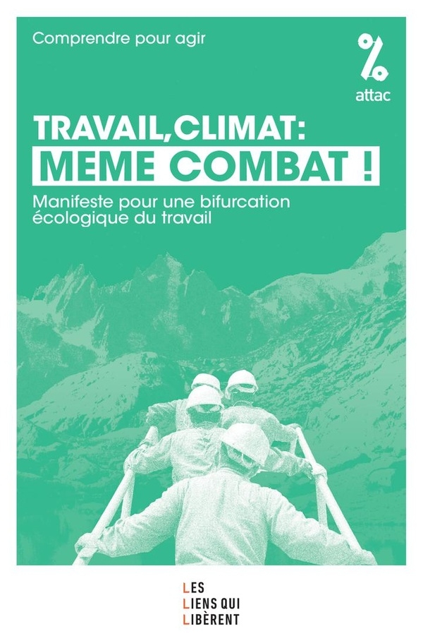 Travail, climat : même combat: Manifeste pour une bifurcation écologique du travail