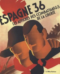 Espagne 36 : Les affiches des combattants de la liberté