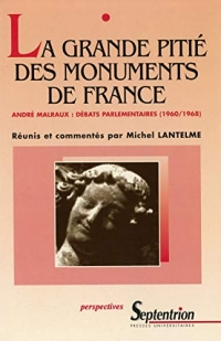 La grande pitié des monuments de France: André Malraux : Débats parlementaires (1960/1968)