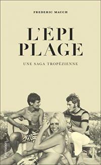 L'Épi Plage : une Saga tropézienne