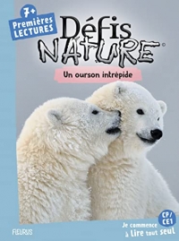 Défis nature Premières lectures Un ourson intrépide