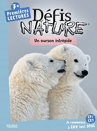 Défis nature Premières lectures Un ourson intrépide