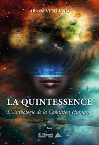 La quintessence: L'Anthologie de la Condition Humaine