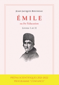 Émile ou De l'éducation: Livres I-II - Prépas scientifiques 2021-2022