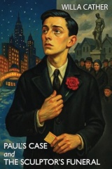 Paul's Case and The Sculptor's Funeral