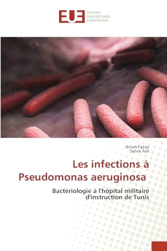 Les infections à Pseudomonas aeruginosa: Bactériologie à l'hôpital militaire d'instruction de Tunis