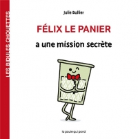 LES BIDULES CHOUETTES - FÉLIX LE PANIER A UNE MISSION SECRÈTE