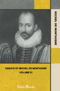 Essays of Michel de Montaigne — Volume 01