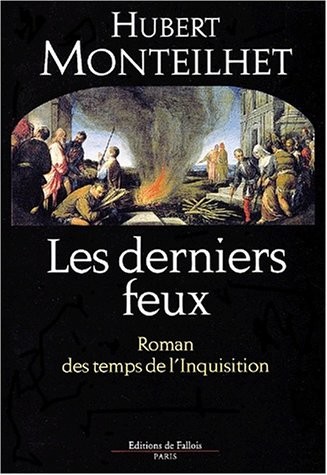 Les derniers feux. Roman des temps de l'Inquisition