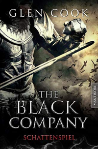 The Black Company 4 - Schattenspiel: Ein Dark-Fantasy-Roman von Kult Autor Glen Cook