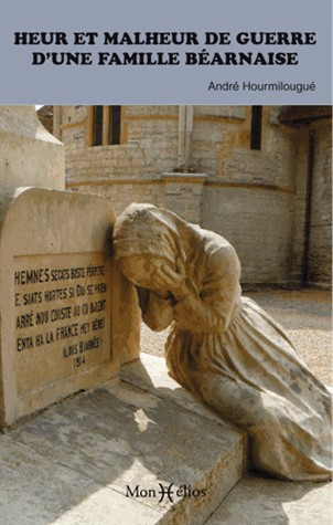 HEUR ET MALHEUR DE GUERRE D'UNE FAMILLE BEARNAISE
