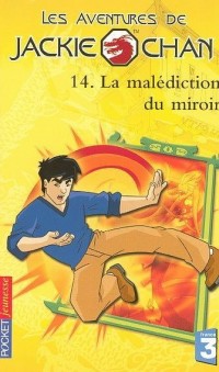 Les aventures de Jackie Chan, Tome 14 : La malédiction du miroir