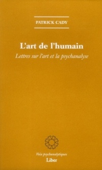L'art de l'humain - Lettres sur l'art et la psychanalyse