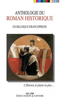 Anthologie du roman historique: En Belgique francophone