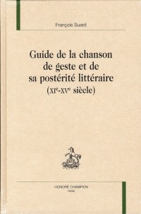 Guide de la chanson de geste et de sa postérité littéraire