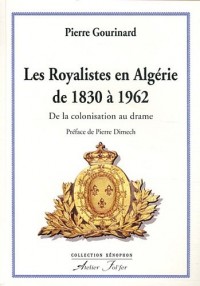 Les Royalistes en Algérie de 1830 à 1962